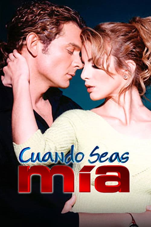 Cuando seas mía (2001)