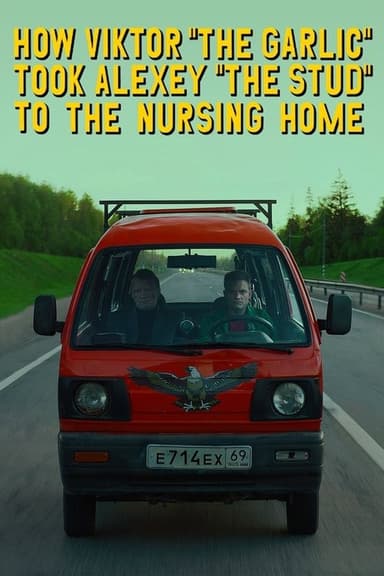 How Viktor "The Garlic" Took Alexey "The Stud" to the Nursing Home (2017)