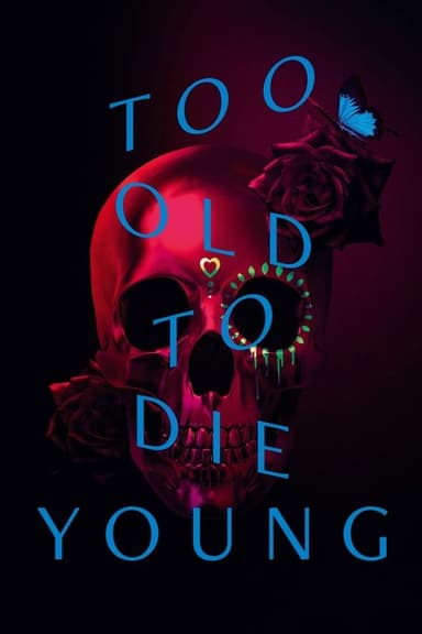 Too Old to Die Young (2019)