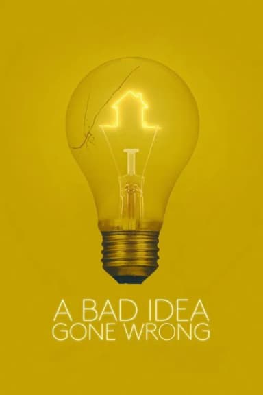 A Bad Idea Gone Wrong (2017)
