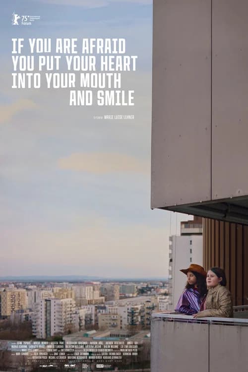 If You Are Afraid You Put Your Heart into Your Mouth and Smile (2025)