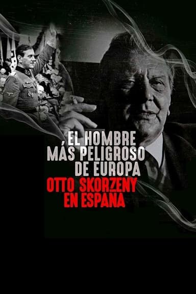 The Most Dangerous Man in Europe: Otto Skorzeny's After War (2020)