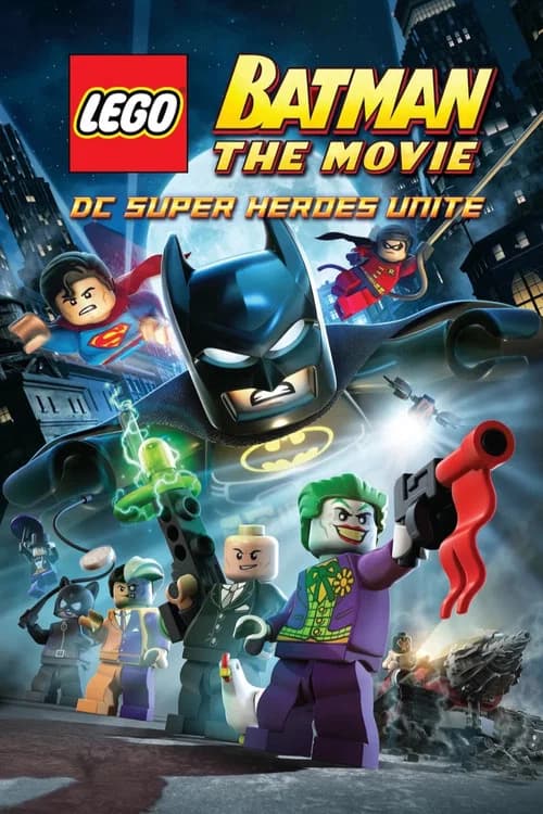 LEGO Batman: The Movie - DC Super Heroes Unite (2013)