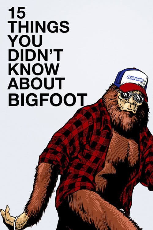 15 Things You Didn't Know About Bigfoot (2019)