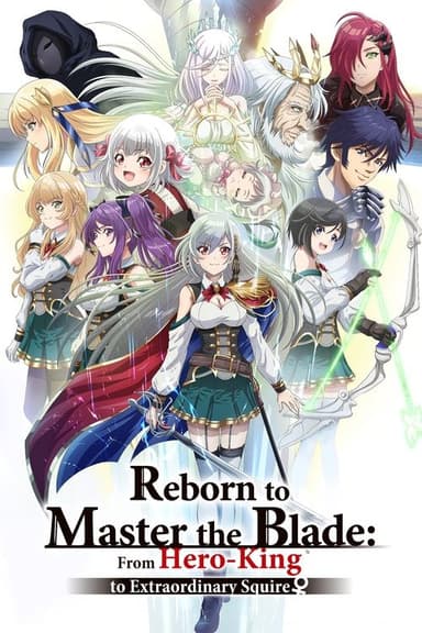 Reborn to Master the Blade: From Hero-King to Extraordinary Squire ♀ (2023)