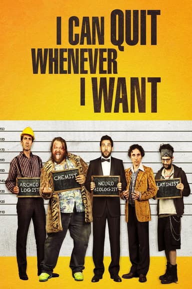 I Can Quit Whenever I Want (2014)